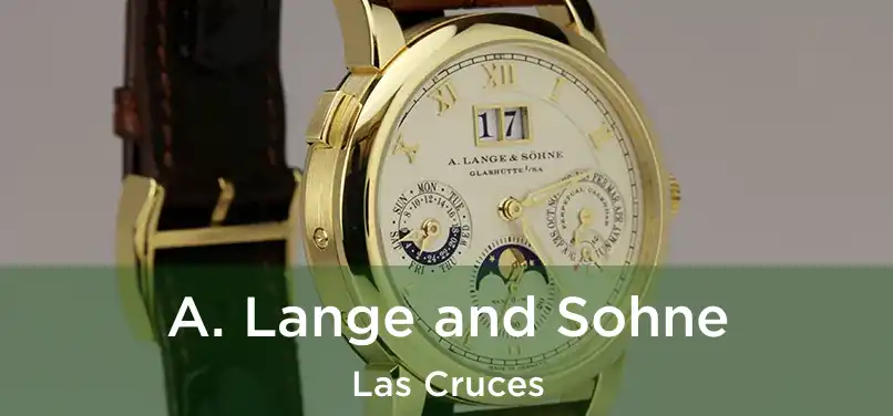 A. Lange and Sohne Las Cruces