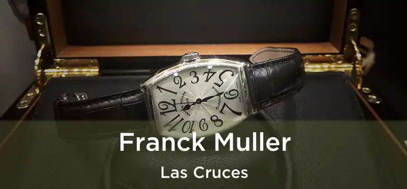 Franck Muller Las Cruces