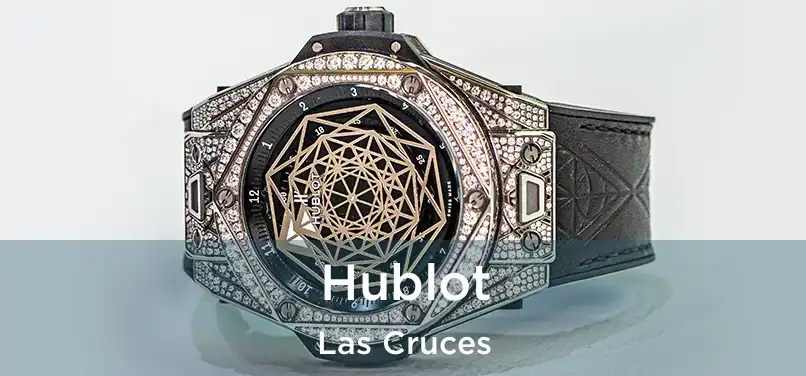 Hublot Las Cruces