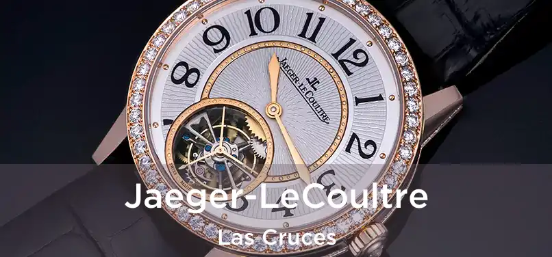 Jaeger-LeCoultre Las Cruces