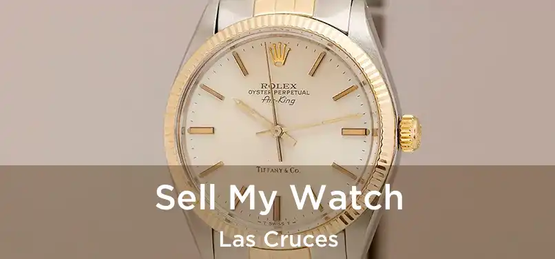 Sell My Watch Las Cruces