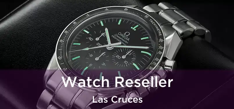 Watch Reseller Las Cruces