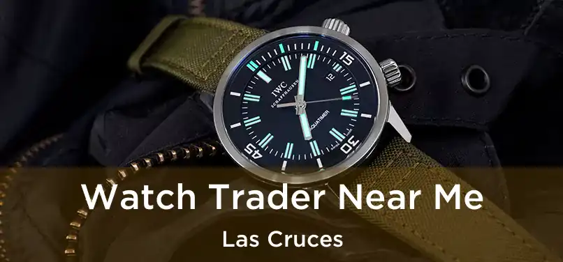 Watch Trader Near Me Las Cruces